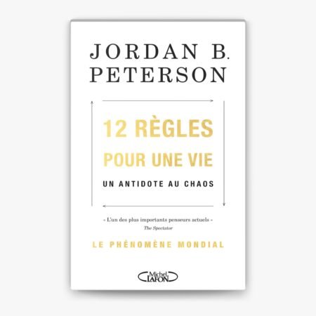 12 REGLES POUR UNE VIE - JORDAN B.PETERSON