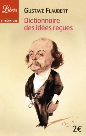 DICTIONNAIRE DES IDEES RECUES - Gustave Flaubert