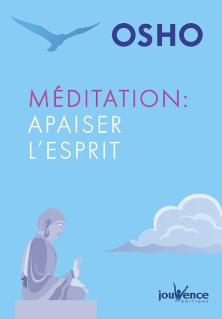 Méditation : apaiser l'esprit de Osho