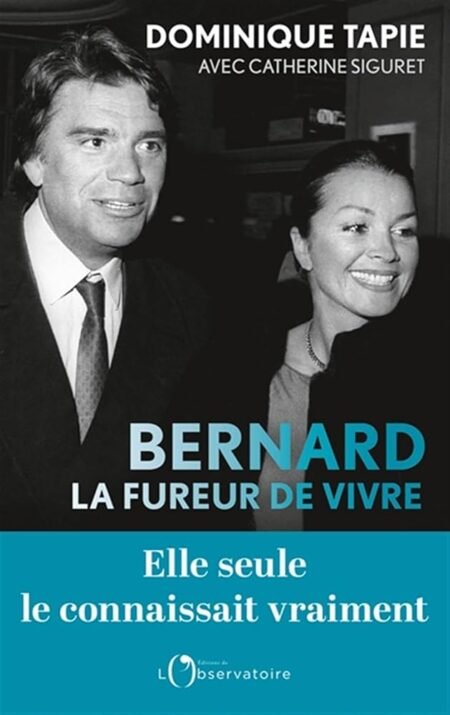 Bernard la fureur de vivre - Dominique TAPIE et Catherine Siguret