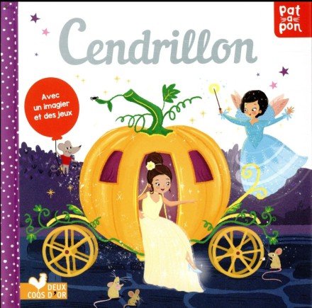 CENDRILLON - Rachel Elliot et TimBudgen - Coll. PATaPON - Ed. Deux coqs d'or - 2017