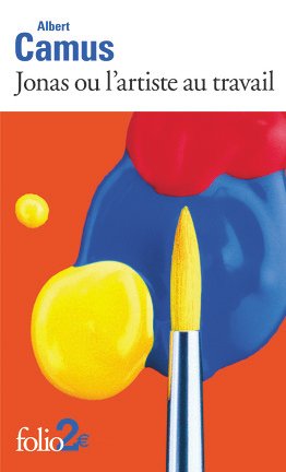 Jonas ou l'artiste au travail - Albert Camus